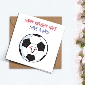 Personalisierte Have a Ball Fußball Geburtstagskarte, handgemachte süße individuelle Geburtstagskarte für Bruder, Freund, Schwester, Neffe, Enkel
