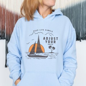Keep Life Simple Adjust your Sails Hoodie, Affirmation Hoodie, Inspirational Hoodie, Sailing Hoodie, Sailing Gift, Sunset Shirt