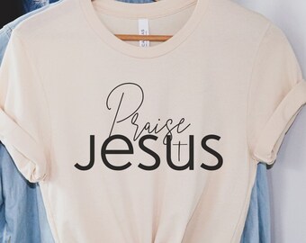 Praise Jesus T-shirt, Religious T-shirt, Bible Verse Shirt, Scripture Shirt, Jesus Lover Shirt, Christian T-shirt, God Shirt, Christian Gift