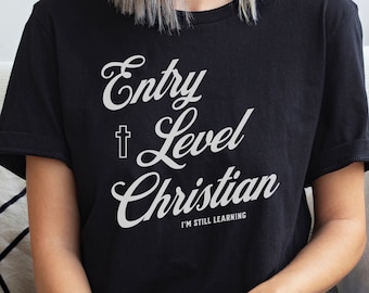 Entry Level Christian T-shirt, Religious T-shirt, Funny Jesus T-shirt, Jesus Lover Shirt, God Shirt, Jesus Tee, Funny Christian Shirt