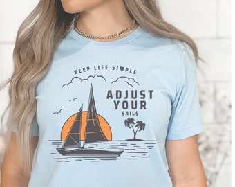 Keep Life Simple Adjust your Sails T-shirt, Boating Shirt, Sailing T-shirt, Nautical Shirt, Gift For Sailer, Sailing Gift, Nautical Gift