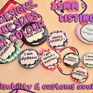 25mm - Hidden Disabilities bubble badges - other sizes in listings! Patterned, IBS, ADHD, PTSD, Triggers, ocd, disabled, equality, inclusive
