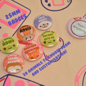 25mm Hidden Disabilities badges, Animals, IBS, ADHD, PTSD, Triggers Sound, I don&#39;t Like, ocd custom - New animals!