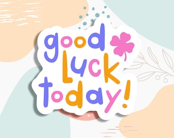 Good Luck Today Sticker, inspirational sticker, planner sticker, tumbler sticker, motivational workout laptop decals, Mental Health Sticker