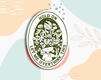 Hold on let me overthink, mental health sticker, water bottle sticker, laptop sticker, mental health awareness, positivity sticker, decals