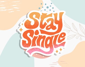 Stay Single sticker, single sticker, funny stickers, introvert sticker, Laptop stickers, motivation stickers, water bottle stickers