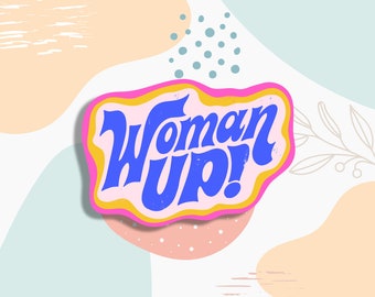 Woman Up Sticker, Inspiring Vinyl Sticker for Feminists, Women's Rights, Equality, and Activism, , Feminism Decor Decal, Social Justice