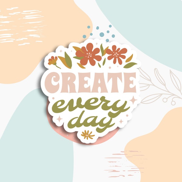 Create every day, artist gift, artist lover sticker, holographic sticker, gifts for artists, laptop sticker, planner sticker, painter decals