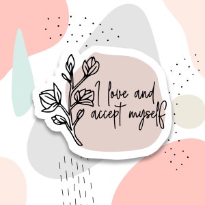 I love and accept myself sticker, motivational sticker, inspirational sticker, laptop sticker, water bottle sticker, tumbler sticker, decals