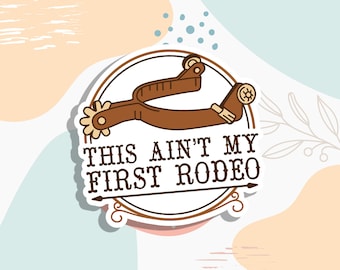 This ain't my first rodeo, rodeo lover sticker, Cowboy sticker gift, Vinyl Sticker MacBook Laptop Water Bottle Vinyl Sticker