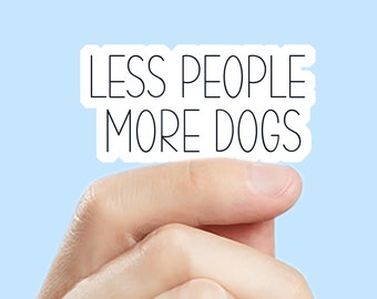 Less people more dogs, dog lover, handmade stickers, laptop decals, computer sticker, water bottle stickers, tumbler sticker, funny sticker