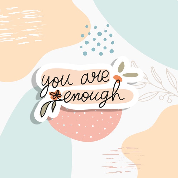 You are Enough sticker, Laptop stickers, motivational sticker, car stickers, female stickers, custom stickers, empowering stickers