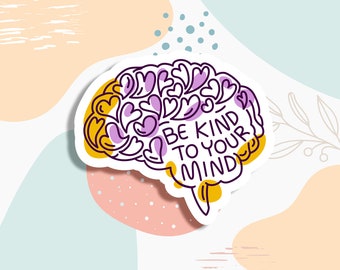 Be Kind To Your Mind Sticker: Mental Health Awareness, Laptop Decal
