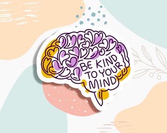 Be Kind to Your Mind Sticker, Mental Health Sticker, water bottle sticker, laptop sticker, Mental Health Awareness, positivity sticker