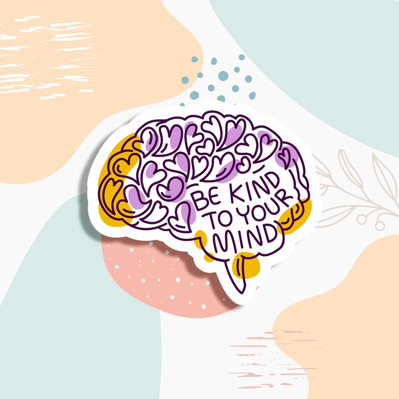 Be Kind to Your Mind Sticker, Mental Health Sticker, water bottle sticker, laptop sticker, Mental Health Awareness, positivity sticker image 1