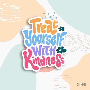 Treat Yourself With Kindness Mind Stickers, sticker geestelijke gezondheid, sticker waterfles, laptopsticker, stickers geestelijke gezondheid