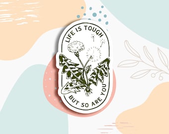 Life is tough but so, mental health sticker, water bottle sticker, laptop sticker, mental health sticker, planner sticker, phone sticker