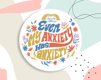 Even my anxiety has anxiety sticker, mental health sticker, anxiety sticker, laptop sticker, water bottle sticker, tumbler sticker