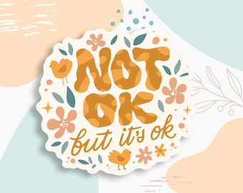 Not Ok But it is ok stickers, Mental Health Sticker, water bottle sticker, laptop sticker, Mental Health Awareness, positivity sticker