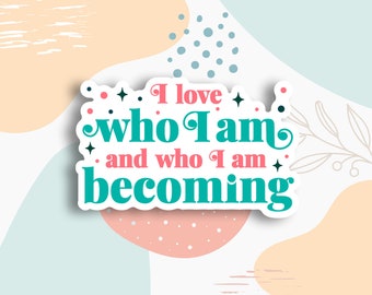 I love who I am stickers, Take Care of Yourself Sticker, self love sticker, Self Care Sticker, Mental Health Awareness, positivity decal