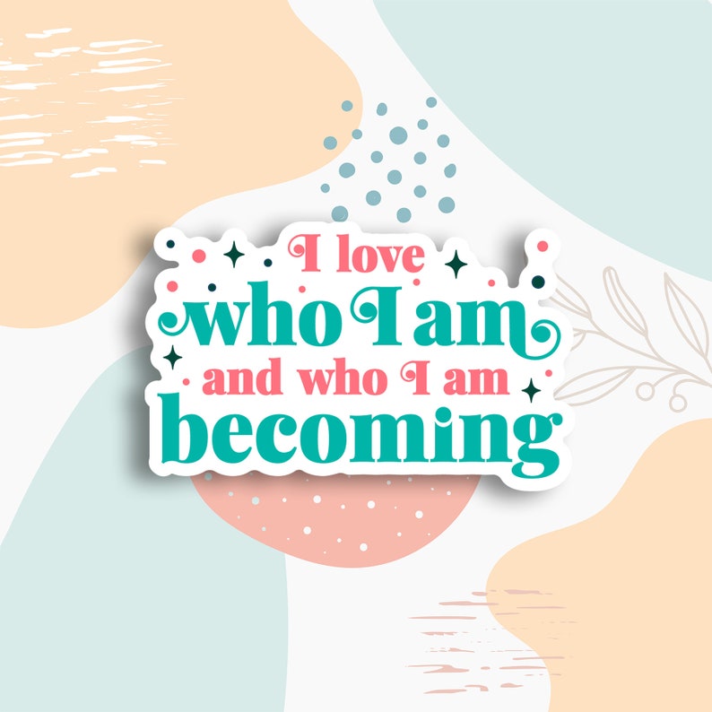 I love who I am stickers, Take Care of Yourself Sticker, self love sticker, Self Care Sticker, Mental Health Awareness, positivity decal image 1