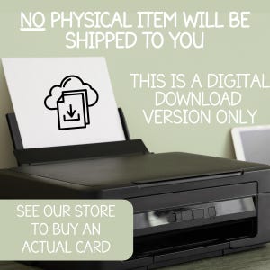 May include: A black printer with a white sheet of paper featuring a cloud and document icon. Text on the image reads: "NO PHYSICAL ITEM WILL BE SHIPPED TO YOU. THIS IS A DIGITAL DOWNLOAD VERSION ONLY. SEE OUR STORE TO BUY AN ACTUAL CARD."