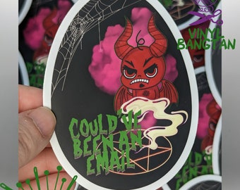It Could've Been an Email Demonic Seance Sticker 4 inches Waterproof Matte