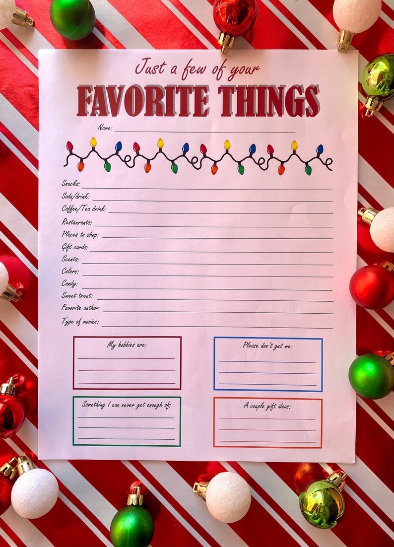 May include: A printable Christmas list with the title "Just a few of your FAVORITE THINGS". The list includes sections for favourite snacks, drinks, restaurants, places to shop, gift cards, scents, colours, candy, sweet treats, favourite authors, types of movies, hobbies, things you don't want as gifts, and gift ideas.