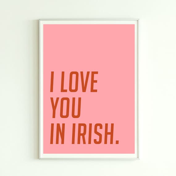 I Love You in Irish Typography Art Print Etsy