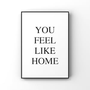 You feel like home Digital Printable Instant Download - Home - Family - Decor