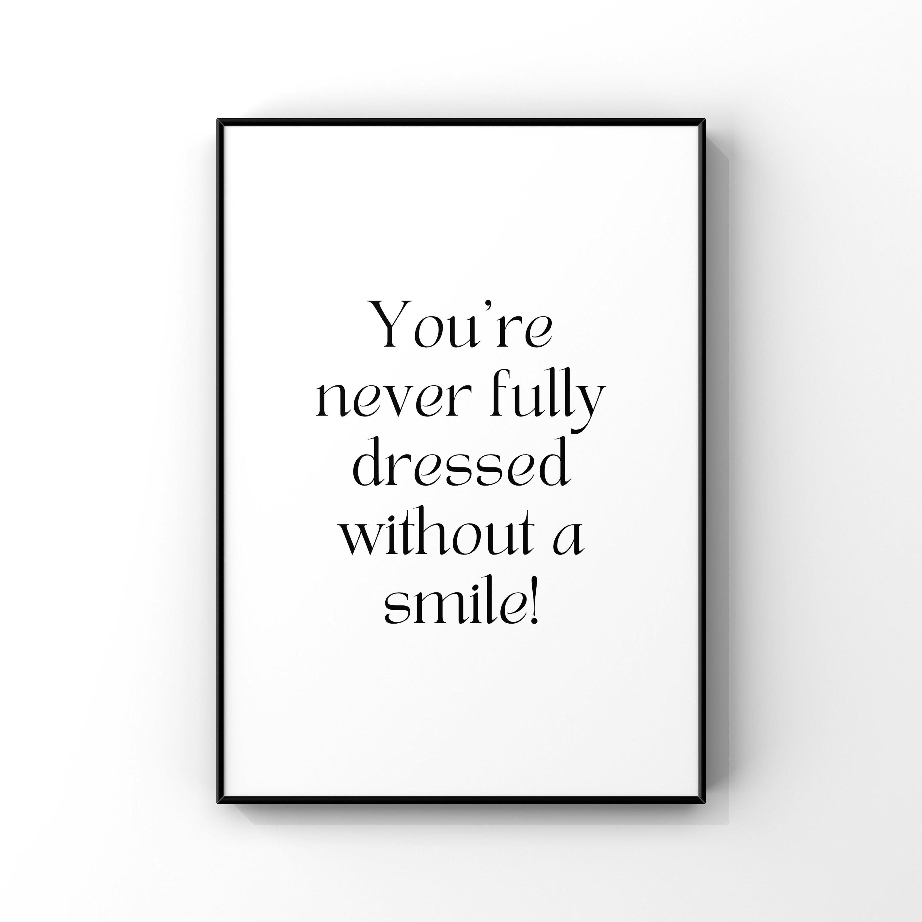 You're Never Fully Dressed Without a Smile Digital Printable Instant  Download - Etsy