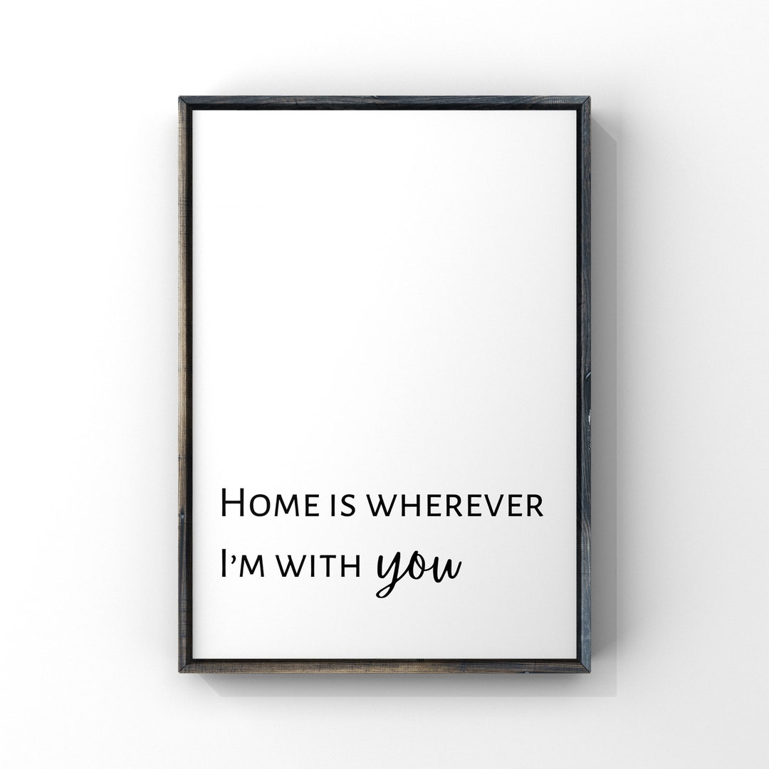 Home is Wherever Im With You Digital Printable Etsy Ireland