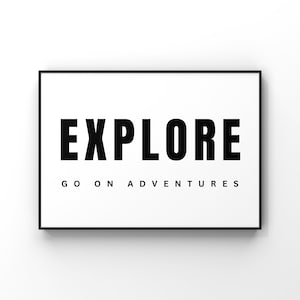 Explore - Go on adventures - Digital Printable - Instant Download