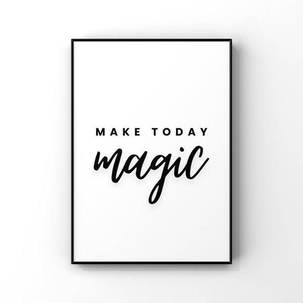 Make today Magic Digital Printable - Instant Download