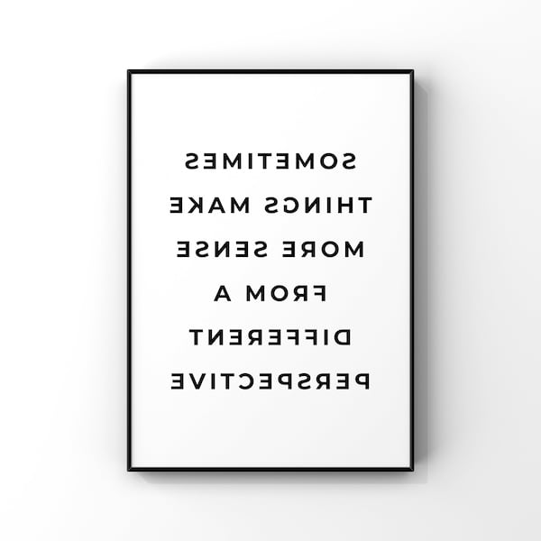 Sometimes things make more sense from a different perspective - Digital Printable - Instant Download