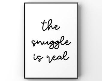 The Snuggle is real Digital Printable Instant Download