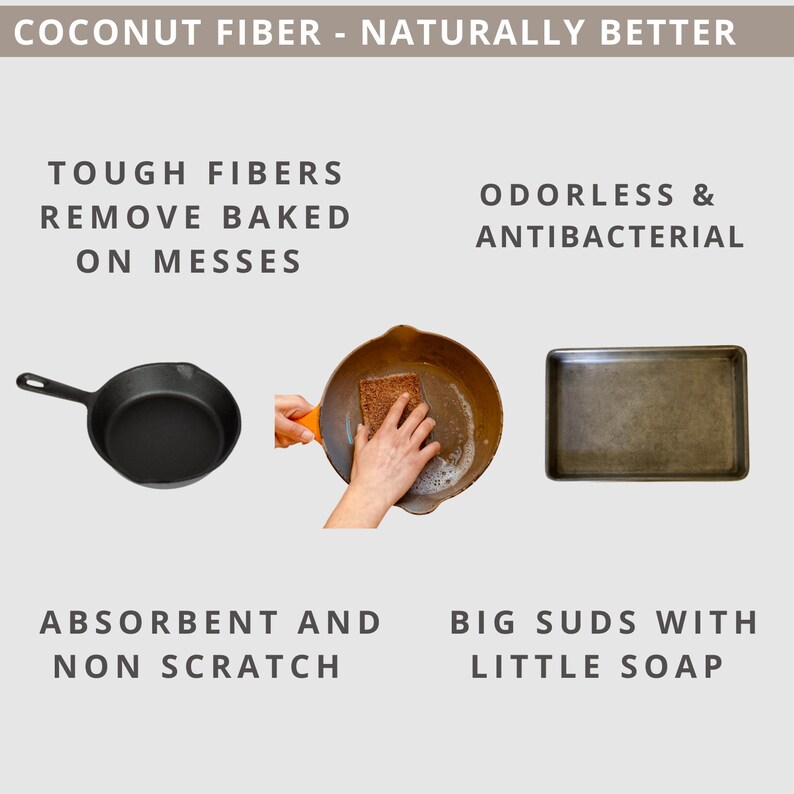 K&ouml;nnte beinhalten: Nahaufnahme von drei verschiedenen Metallpfannen, die mit einem braunen Kokosfaserschwamm gereinigt werden. Der Text "COCONUT FIBER - NATURALLY BETTER" befindet sich oben im Bild. Der Text "TOUGH FIBERS REMOVE BAKED ON MESSES" befindet sich unter der ersten Pfanne. Der Text "ODORLESS & ANTIBACTERIAL" befindet sich unter der zweiten Pfanne. Der Text "ABSORBENT AND NON SCRATCH" befindet sich unter der dritten Pfanne. Der Text "BIG SUDS WITH LITTLE SOAP" befindet sich unter der vierten Pfanne.