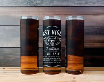 Last Night We Let The Liquor Talk Tumbler Design, Tumbler Wrap PNG - 20oz Skinny