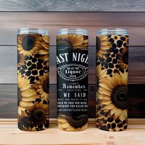 Last Night We Let The Liquor Talk Tumbler Design, Leopard Sunflowers Sublimation Design, Western Cowhide Tumbler Wrap PNG - 20oz Skinny