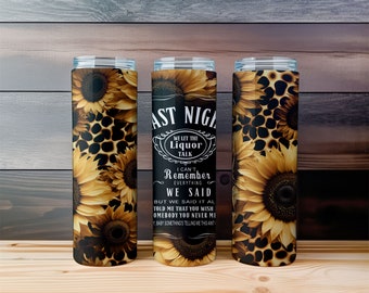 Last Night We Let The Liquor Talk I Can&#39;t Remember Everything We Said - Tumbler Wrap Design - PNG - 20oz Tumbler Wrap