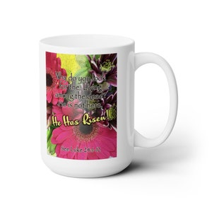 15oz He Has Risen Mug, Easter Mug, Faith Based Gift, Christian Gift, Inspirational mug, Bible Verse Mug