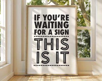 Waiting for a Sign, This Is It, Funny Quotes, Positive Quote, Inspirational Quotes, Funny Signs, Affiche Scandinave