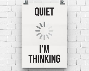 Teacher Gifts, Programmer Gift, Quiet I&#39;m Thinking, Student Gift, Computer Programmer Art, Coder Gift