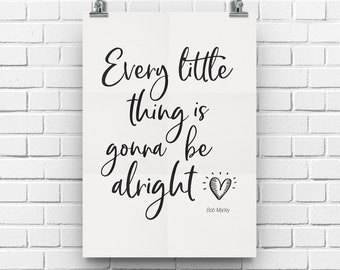 Bob Marley Poster, Every Little Thing is Gonna Be Alright, Bob Marley Art Print, Inspirational Quote