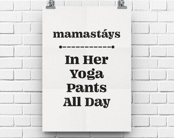 Yoga Gifts, Namaste, Yoga Pants, Yoga Wall Art, Yoga Decor, Yoga Art, Gifts for Mom, Mom Life