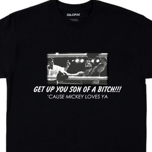 Get up Shirt, Mickey Love ya Tee, Boxing Inspiration Shirt, If you believe there is nothing up this sleeve then you&#39;re a fool Shirt, Boxer