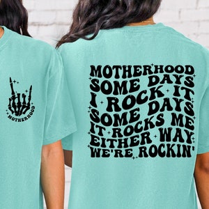 Motherhood Some Days I Rock It Some Days It Rocks Me Either Way We're Rockin' Mom Tee\ Tired Mama\ Mom Life Tee, Comfort Colors Shirt