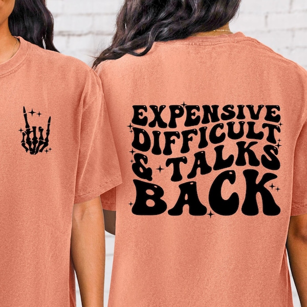 Expensive Difficult And Talks Back Shirt, Expensive and Difficult, Mothers Day Gift, Mom Life Shirt, Sarcastic Shirt, Wife Shirt, Funny Mom