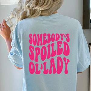 Somebody's Spoiled OL'Lady Shirt, Color Comfort Color Wife Shirt, Oversized Comfort Color Tee, Funny Graphic T-shirt, Spoiled Wife Tee