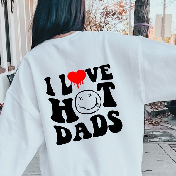 I Love Hot Dads Adult Unisex Crewneck Sweatshirt - Funny Crewneck Sweatshirt